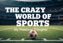 Die verrückte Welt des Sports: Meine leidenschaftlichen Gedanken The Crazy World of Sports: My Passionate Thoughts